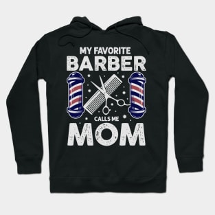 My Favorite Barber Calls Me Mom! Hoodie